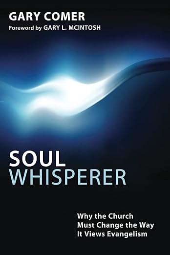 Soul Whisperer: Why the Church Must Change the Way It ViewsEvangelism