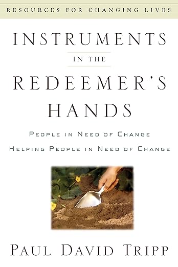 Instruments in the Redeemer’s Hands: People In Need Of Change Helping People In Need Of Change